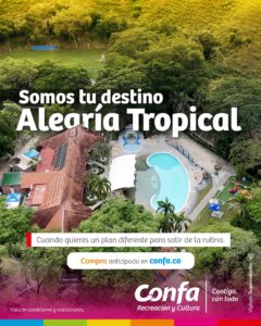 Fotografía aérea del Centro Recreacional Alegría Tropical con el concepto "Somos tu destino" y la invitación a realizar la compra de entradas en confa.co